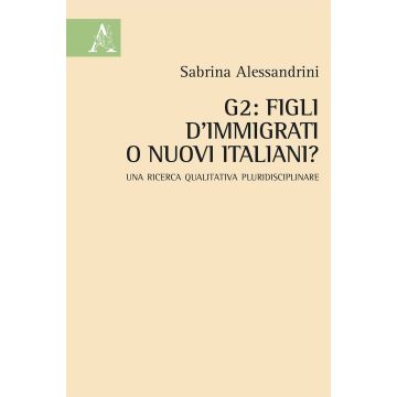 G2: figli d'immigrati o nuovi italiani? Una ricerca qualitativa pluridisciplinare