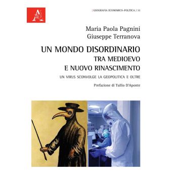 Un mondo disordinario tra Medioevo e Nuovo Rinascimento. Un virus sconvolge la geopolitica e oltre