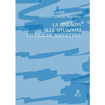 La rinunzia alle situazioni giuridiche soggettive