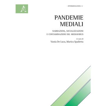 Pandemie mediali. Narrazioni, socializzazioni e contaminazioni del MediaVirus