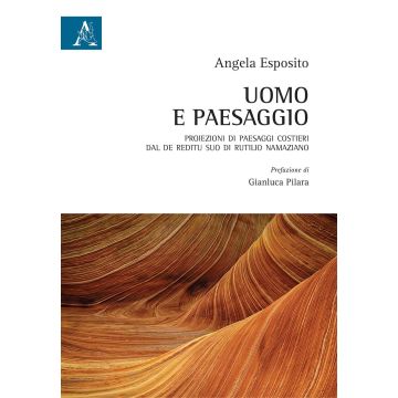 Uomo e paesaggio. Proiezioni di paesaggi costieri dal De reditu suo di Rutilio Namaziano