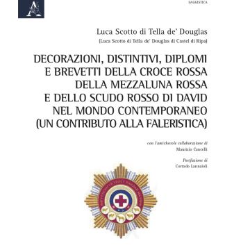 Decorazioni, distintivi, diplomi e brevetti della Croce rossa, della Mezzaluna rossa e dello Scudo rosso di David, nel mondo contemporaneo (un contributo alla Faleristica)