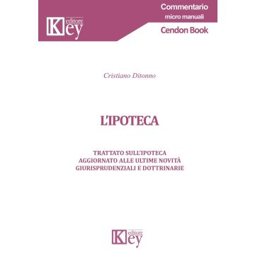L'ipoteca. Trattato sull'ipoteca aggiornato alle ultime novità giurisprudenziali e dottrinarie