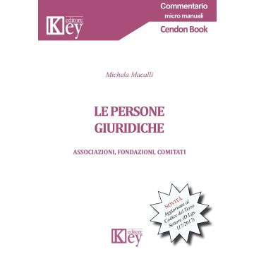 Le persone giuridiche. Associazioni, fondazioni, comitati. Aggiornato al Codice del Terzo Settore (D.Lgs. 117/2017)