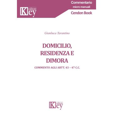 Domicilio, residenza e dimora. Commento agli Artt. 43-47 c.c.