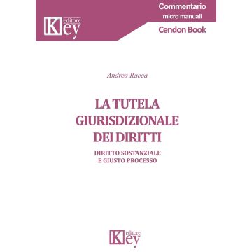 La tutela giurisdizionale dei diritti. Diritto sostanziale e giusto processo