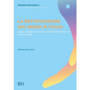 La rettificazione del sesso in Italia. Aporie legislative, tutela antidiscriminatoria e buone prassi