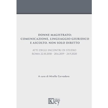 Donne magistrato: comunicazione, linguaggio giuridico e ascolto. Non solo diritto