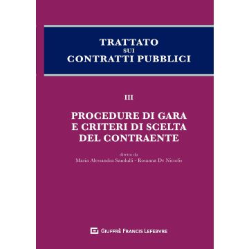 Trattato sui contratti pubblici. Vol. 3: Procedure di gara e criteri di scelta del contraente