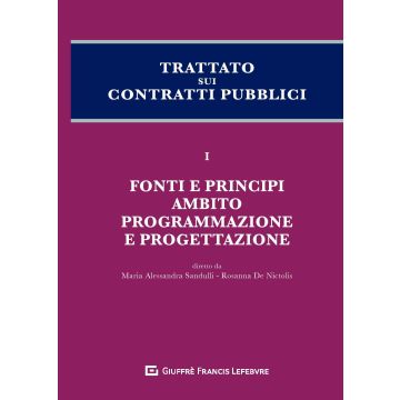 Trattato sui Contratti Pubblici. Vol. 1 - Fonti e principi, Ambito, Programmazione e progettazione