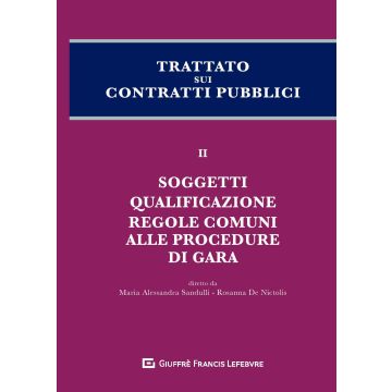 Trattato sui Contratti Pubblici. Vol. 2: Soggetti, qualificazione, regole comuni alla procedura di gara