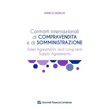 Contratti internazionali di compravendita e di somministrazione. Sales agreements and long-term supply agreements