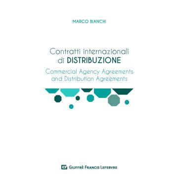 Contratti internazionali di distribuzione. Commercial Agency Agreement e Distribution Agreement
