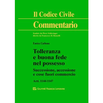 Commentario al Codice civile. Tolleranza e buona fede nel possesso. Successione, accessione e cose fuori commercio artt. 1144-1147