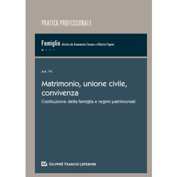 Matrimonio, unione civile, convivenza. Costituzione della famiglia e regimi patrimoniali