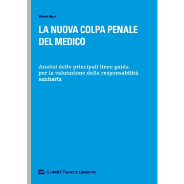 La nuova colpa penale del medico. Analisi delle principali linee guida per la valutazione della responsabilità sanitaria