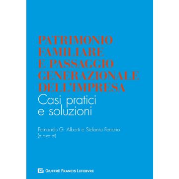 Patrimonio familiare e passaggio generazionale dell'impresa. Casi pratici e soluzioni
