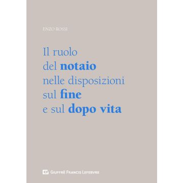 Il ruolo del notaio nelle disposizioni sul fine e sul dopo vita