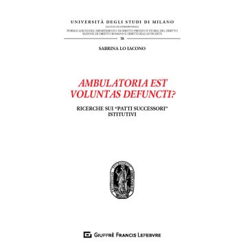 Ambulatoria est voluntas defuncti? Ricerche sui «patti successori» istitutivi