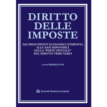 Diritto delle imposte. Dai presupposti economici d'imposta alle basi imponibili nella "parte speciale" del diritto tributario
