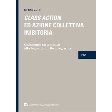 Class action ed azione collettiva inibitoria. Commento sistematico alla legge 12 aprile 2019, n. 31