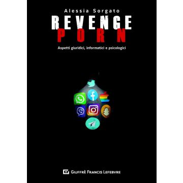 Revenge porn. Aspetti giuridici, informatici, psicologici