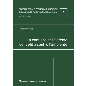 La confisca nel sistema dei delitti contro l'ambiente