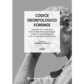 Codice deontologico forense. Annotato con le massime del CNF e dalla Corte di Cassazione e con la normativa di riferimento