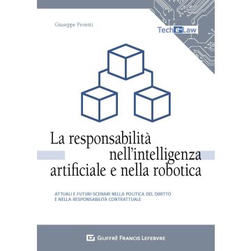 La responsabilità nell'intelligenza artificiale e nella robotica. Attuali e futuri scenari nella politica del diritto e nella responsabilità contrattuale