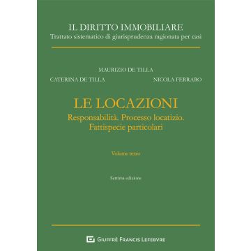 Le locazioni. Vol. 3: Responsabilità. Processo locatizio. Fattispecie particolari