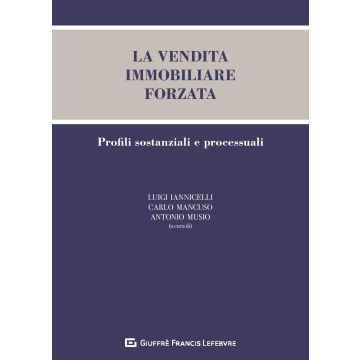 La vendita immobiliare forzata. Profili sostanziali e processuali