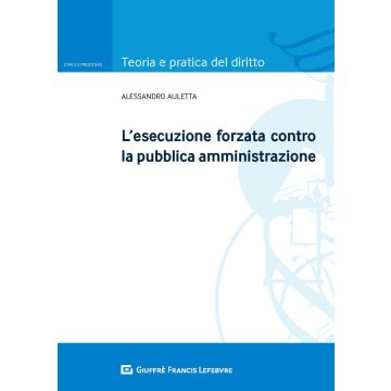 L'esecuzione forzata contro la pubblica amministrazione
