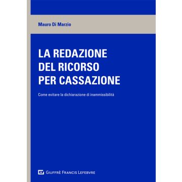 La redazione del ricorso per cassazione. Come evitare la dichiarazione di inammissibilità