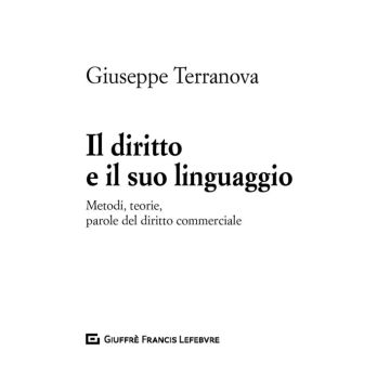 Il diritto e il suo linguaggio metodi teorie parole diritto commerciale giuseppe terranova giuffre
