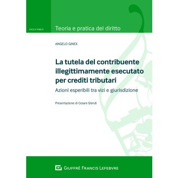 La tutela del contribuente illegittimamente esecutato per crediti tributari. Azioni esperibili tra vizi e giurisdizione
