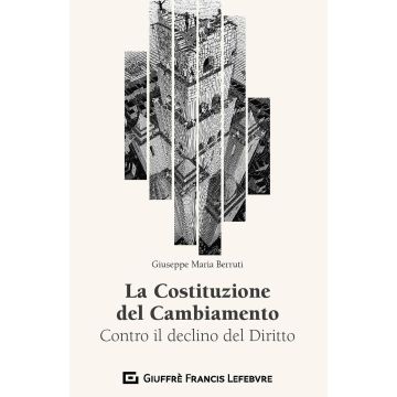 La Costituzione del Cambiamento. Contro il declino del diritto