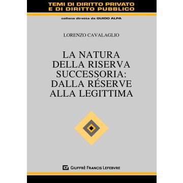 La natura della riserva successoria: dalla réserve alla legittima
