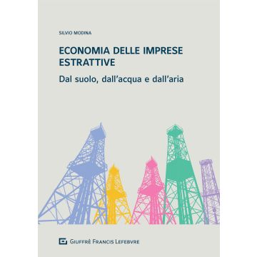 Economia delle imprese estrattive. Dal suolo, dall'acqua e dell'aria