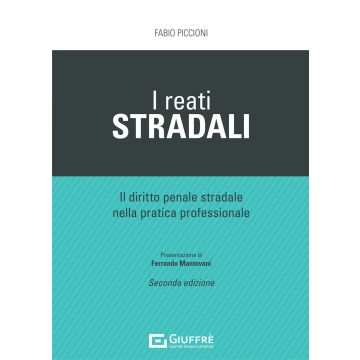 I reati stradali diritto penale stradale nella pratica professionale 2021 giuffre