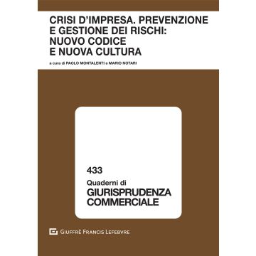 Crisi d'impresa. Prevenzione e gestione dei rischi: nuovo codice e nuova cultura. Atti del Convegno (Courmayeur, 20-21 settembre 2019)