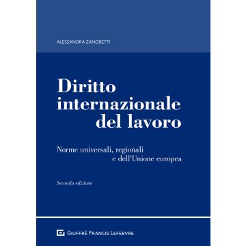 Diritto internazionale del lavoro. Norme universali, regionali e dell'Unione europea 2/ed.
