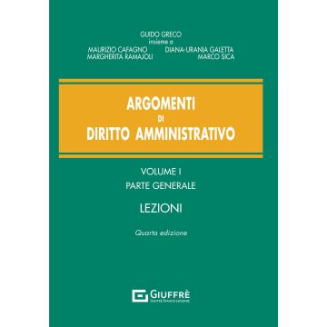 Argomenti di diritto amministrativo. Vol. 1: Parte generale. Lezioni 4/ed.