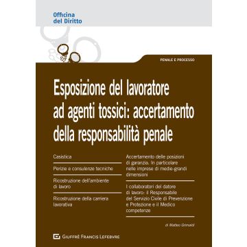 Esposizione del lavoratore ad agenti tossici: accertamento della responsabilità penale