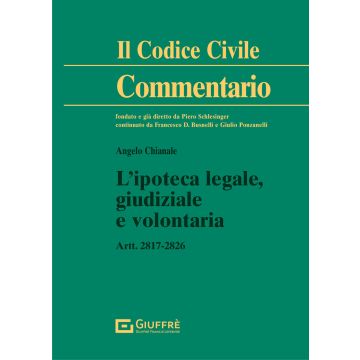 Commentario al Codice civile. L'ipoteca legale, giudiziale e volontaria - Art. 2817-2826