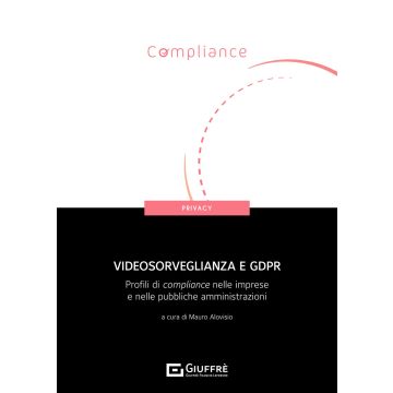 Videosorveglianza e GDPR. Profili di compliance nelle imprese e nelle pubbliche amministrazioni