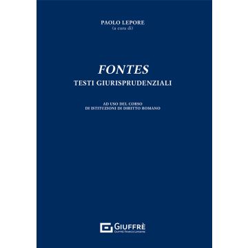Fontes. Testi giurisprudenziali. Ad uso del corso di Istituzioni di diritto romano