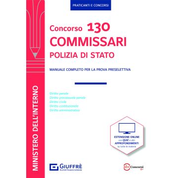 Concorso 130 commissari Polizia di Stato. Manuale completo per la prova preselettiva. Con espansione online