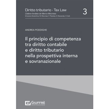 Il principio di competenza tra diritto contabile e diritto tributario nella prospettiva interna e sovranazionale 3 (Poddighe Andrea - Giuffrè)