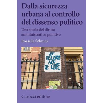Dalla sicurezza urbana al controllo del dissenso politico. Una storia del diritto amministrativo punitivo