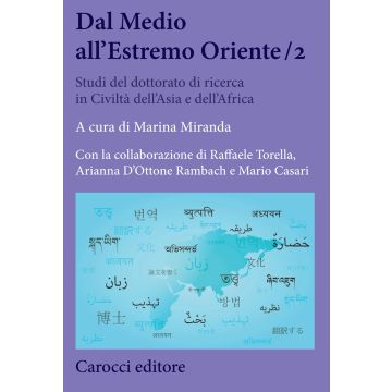 Dal Medio all'Estremo Oriente. Studi del dottorato di ricerca in Civiltà dell'Asia e dell'Africa. Vol. 2